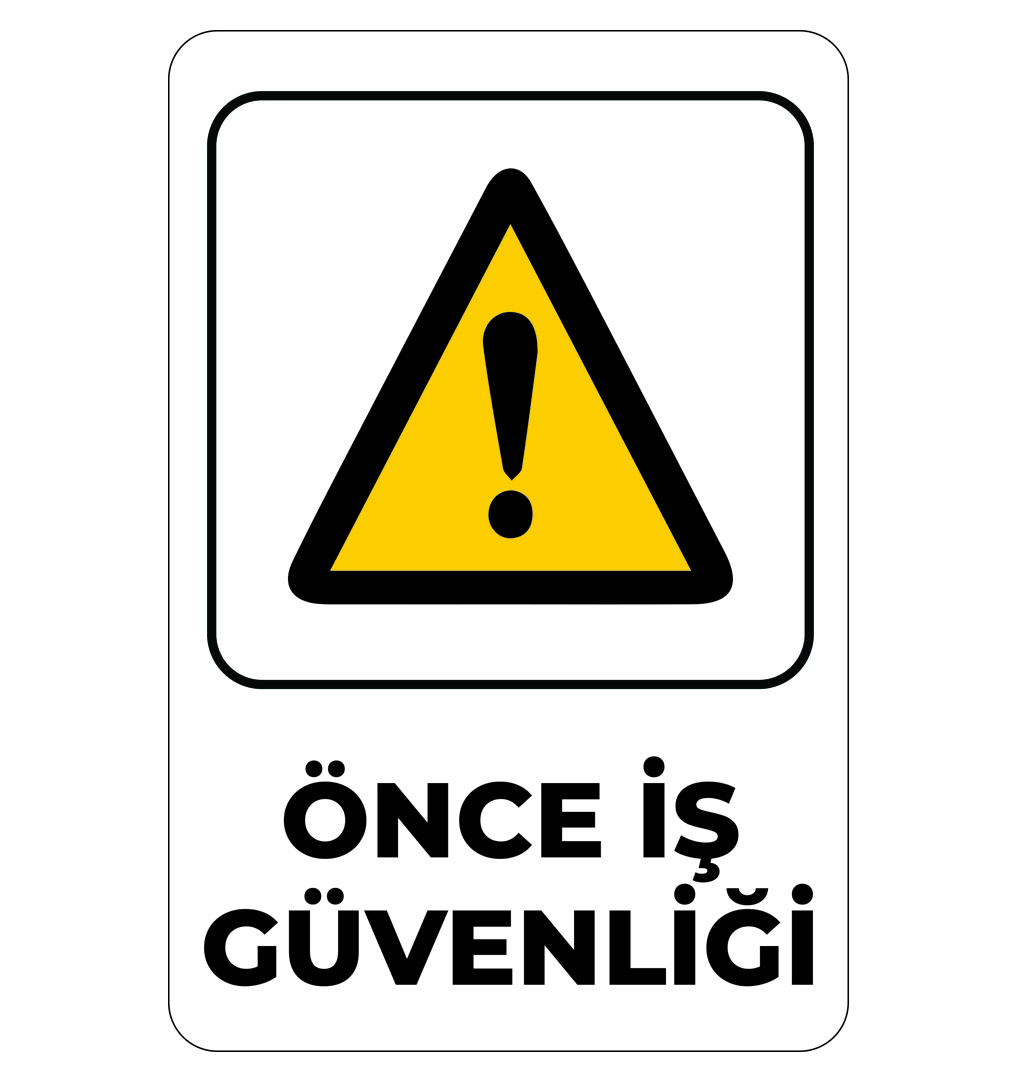 Önce İş Güvenliği UYARI LEVHASI 16X24 cm