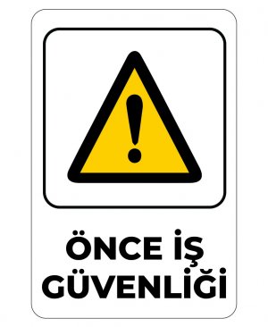 Önce İş Güvenliği UYARI LEVHASI 16X24 cm